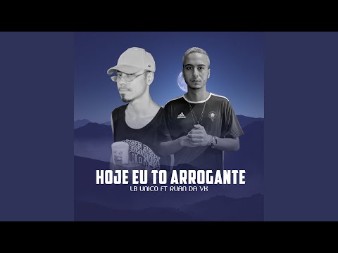 Hoje Eu To Arrogante