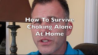 What to Do when choking at home alone?