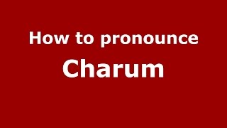 How to pronounce Charum