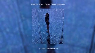 Ride Da Wav ~ Quiet Child, Tinashe ( Slowed + Reverb )