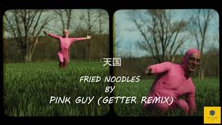 Pink Guy - Fried Noodles (Getter Remix) / 432Hz