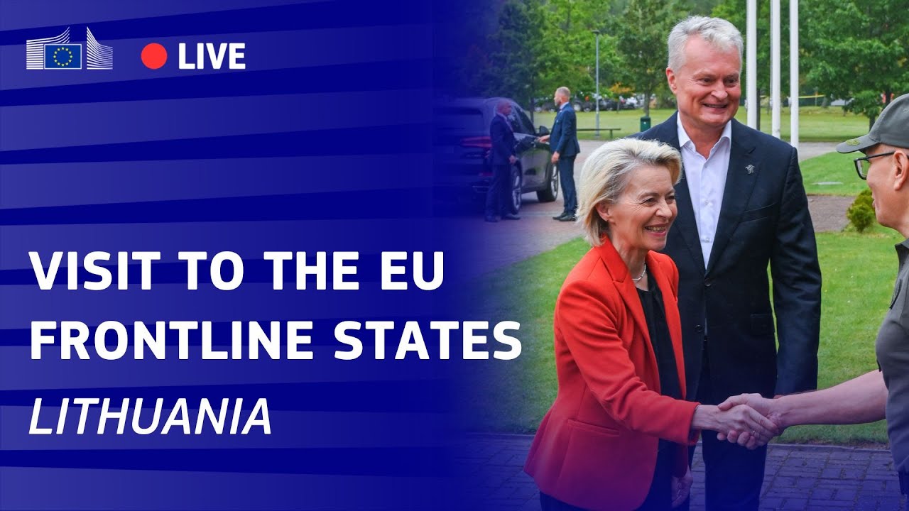 "Europe needs a strong Lithuania to protect our borders and our people": President von der Leyen