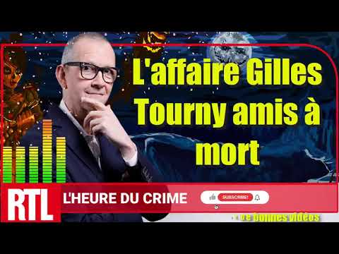 🏆 L'HEURE DU CRIME: L'affaire Gilles Tourny amis à mort 1 7 2019