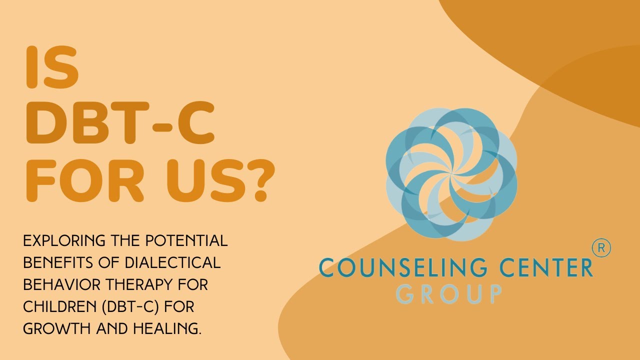 Is DBT-C For Us? | Counseling Center Group