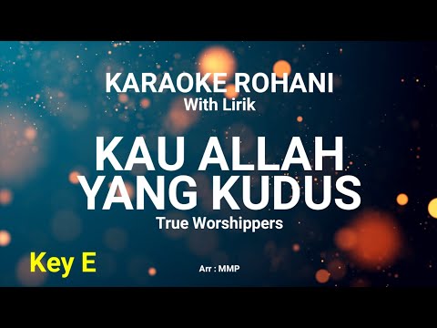 KAU ALLAH YANG KUDUS (Key E)  - KARAOKE ROHANI KRISTEN