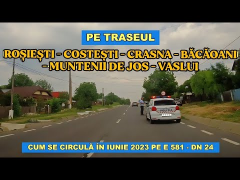 Drumul Rosiesti - Costesti - Crasna - Bacaoani - Muntenii de Jos - Vaslui E581 - DN 24 iunie 2023 4K
