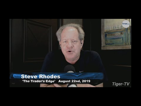 August 22nd 2019, The Trader's Edge with Steve Rhodes on TFNN