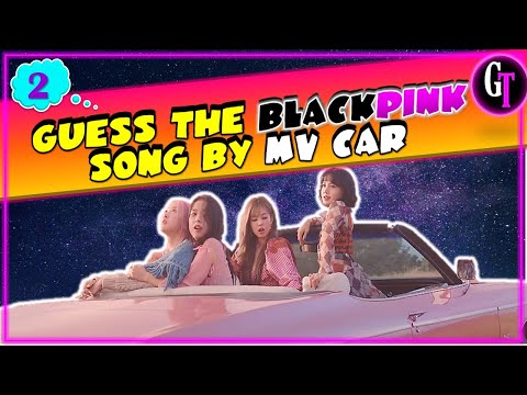 Hi BLINKS! || GUESS THE BLACKPINK SONG BY MV CAR Video