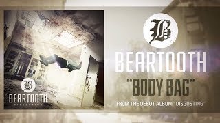 Beartooth - Body Bag (Audio)