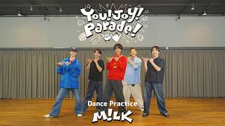 M!LK - You!Joy!Parade!（Dance Practice Movie）
