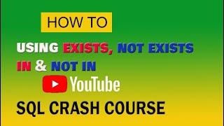 SQL # 14   Different between EXISTS or NOT EXISTS and IN or NOT IN