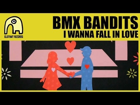 BMX BANDITS - I Wanna Fall In Love [Official]