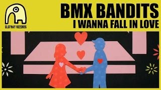 BMX BANDITS - I Wanna Fall In Love [Official]