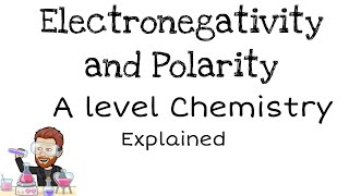 Electronegativity & Polarity | Explained | A level Chemistry