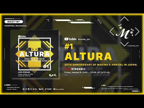 【Root*M* STREAMS #1】 ALTURA - 25th Anniversary of Makina’s Arrival in Japan -