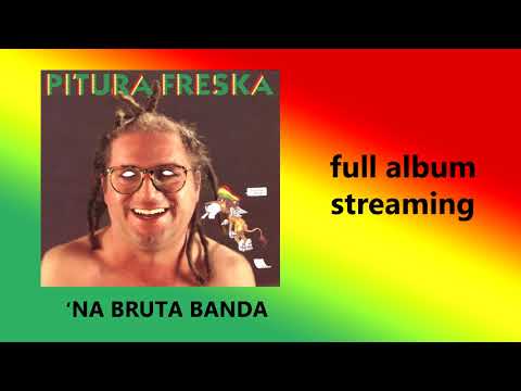 Na bruta banda - Pitura Freska (full album streaming) 1991