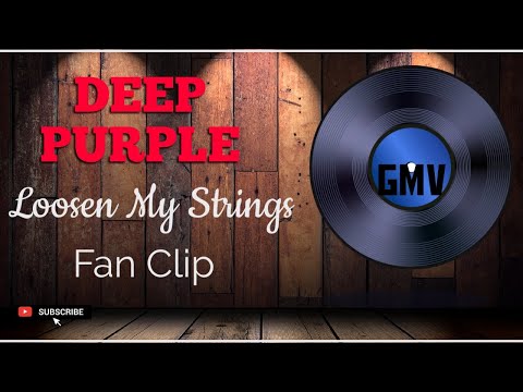 DEEP PURPLE Loosen My Strings (fan clip). #globalmusicvideo#gmv#deeppurple#fanclip#deeppurplevideo#