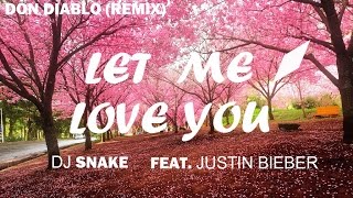 DJ Snake ft. Justin Bieber - Let Me Love You (Don Diablo Remix)