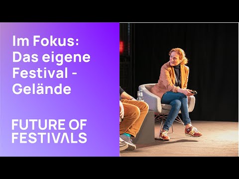 Im Fokus: Das eigene Festivalgelände - Future of Festivals 2024 | Exhibition • Congress • Campus
