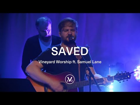 Vineyard Worship ft. Samuel Lane - Saved [Official Live Video]