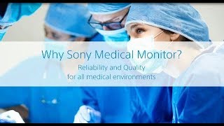 Why Sony Medical Monitor? -LMD-X550MD/X550MT/X310MD/X310MT