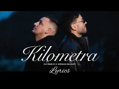 Dj Gimi - O x Ardian Bujupi - Kilometra (Lyrics)