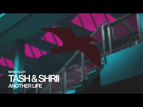 TASH & SHRII Another Life