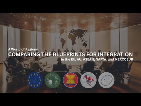 A World of Regions: Contrasting Blueprints for Integration in the EU, AU, ASEAN, NAFTA, and MERCOSUR