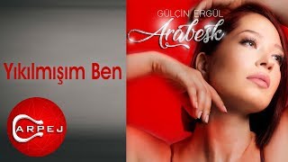 Gülçin Ergül - Yıkılmışım Ben (Official Audio)