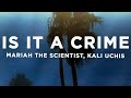Mariah The Scientist Kali Uchis Is It A Crime Lyrics