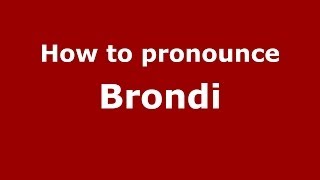 How to pronounce Brondi