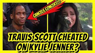 Kylie Jenner Caught Travis Scott CHEATING !!! (He Cancels Concert ASAP)