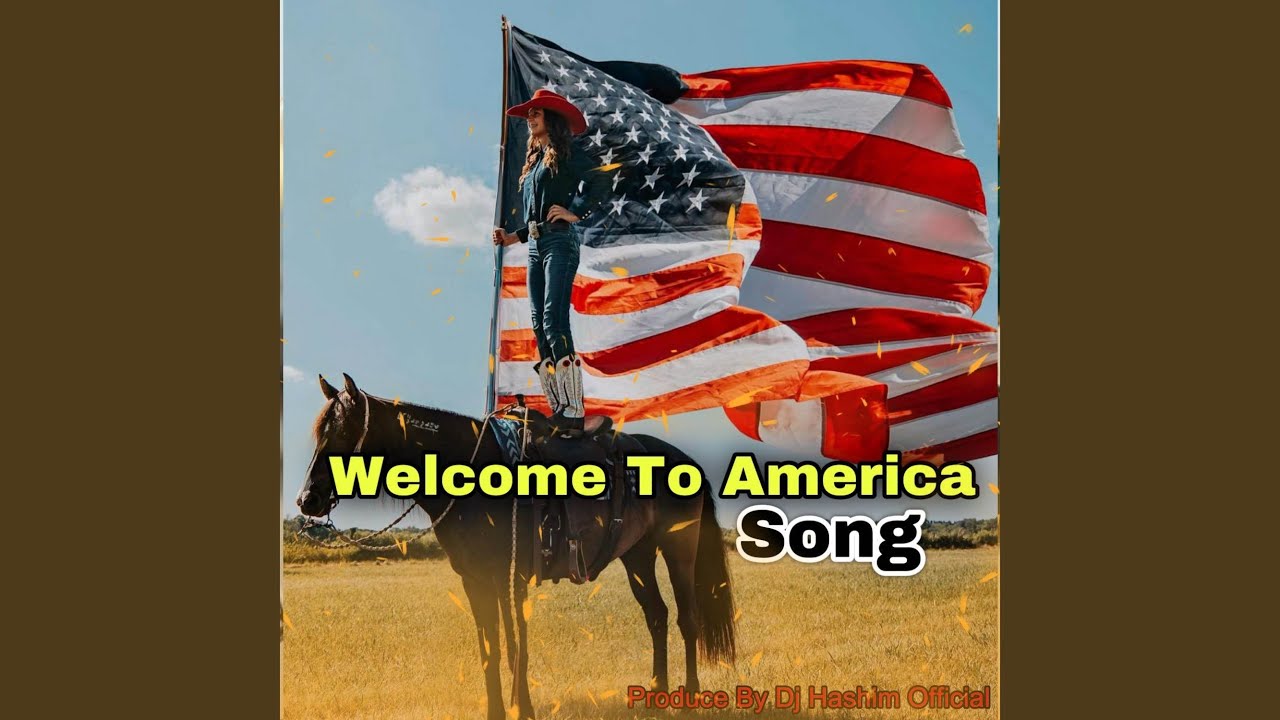 Welcome To America Song