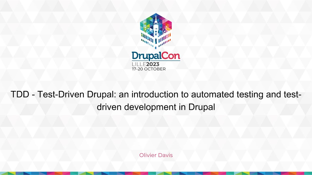 TDD - Test-Driven Drupal: an introduction to automated testing and test-driven development in Drupal