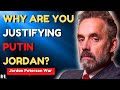 Why Are You Justifying Putin, Jordan Peterson?