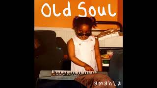 amahla - Old Soul  (Official Audio)
