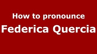 How to pronounce Federica Quercia