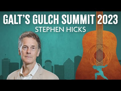 Who Needs Philosophy? - Stephen Hicks at Galt's Gulch Summit 2023