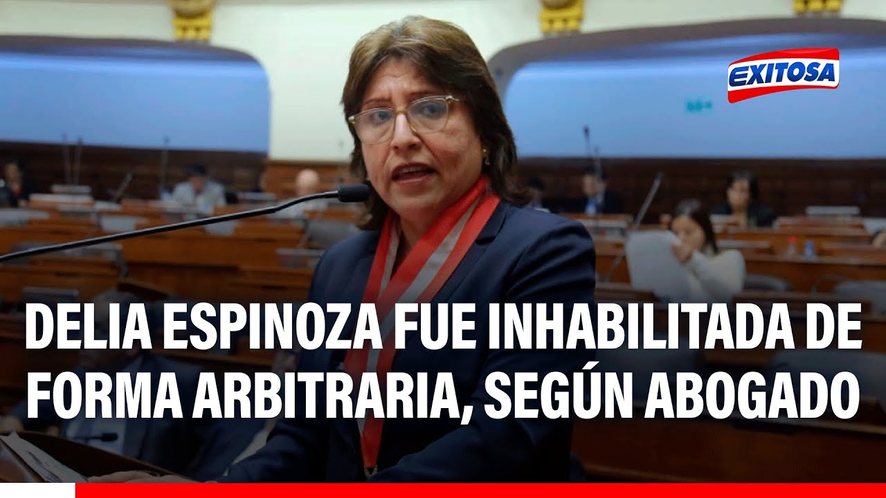🔴🔵 Delia Espinoza tuvo una inhabilitación "arbitraria y tramposa" en el Congreso, según su abogado