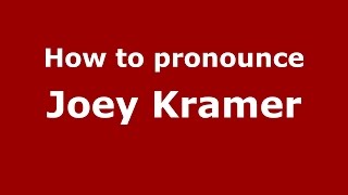 How to pronounce Joey Kramer