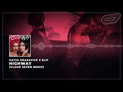 HIGHWAY Remix | Katja Krasavice x Elif | Cloud Seven Bootleg