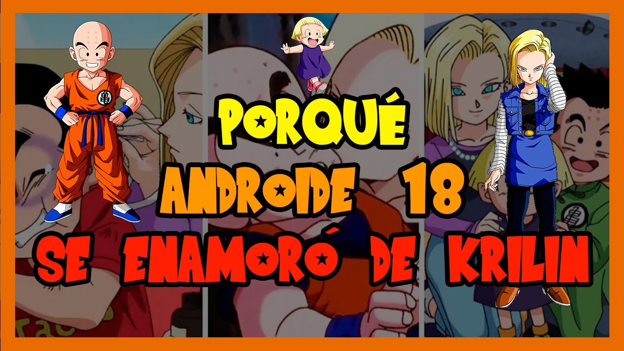 🟠PORQUÉ 18 SE ENAMORÓ DE KRILIN 🧐[WTF]❌Aquí todos los MOTIVOS [TOTAL]🔍📋 --ANDROIDES DRAGON BALL-
