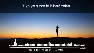 The Eden Project - I am | Sub Español