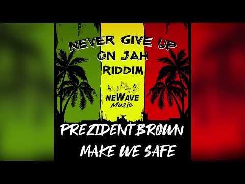 Prezident Brown - GMake We Safe - Never Give Up On Jah Riddim - (Official Audio)