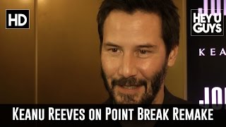 Keanu Reeves on Point Break Remake