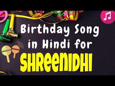 Birthday Song for Shreenidhi | Happy Birthday Shreenidhi Song | Happy Birthday Shreenidhi Song hindi