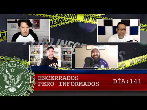 ENCERRADOS PERO INFORMADOS DÍA: 141- EL PULSO DE LA REPÚBLICA