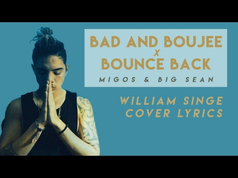 Bad and Boujee x Bounce Back - Migos & Big Sean (William Sing Cover LYRICS)