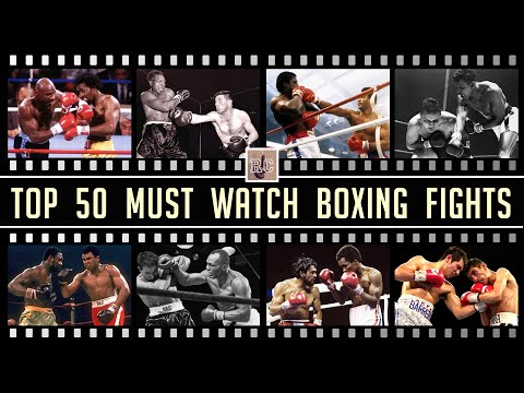 Top 50 Must Watch Boxing Fights