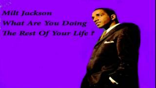 Milt Jackson What are you doing the rest of your life ?